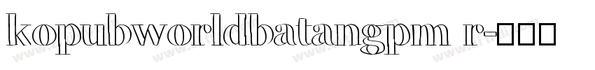 kopubworldbatangpm r字体转换